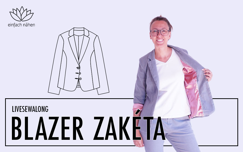 Livesewalong Blazer Zakéta | einfach nähen lernen